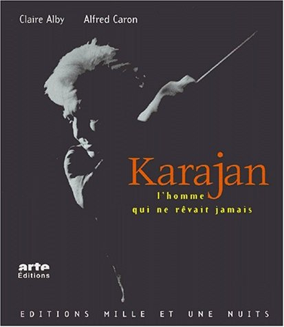 Karajan, l'homme qui ne rêvait jamais