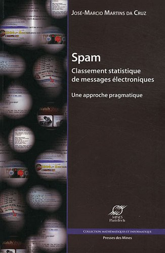 Spam : classement statistique de messages électroniques : une approche pragmatique