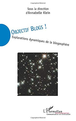 Objectif blogs ! : explorations dynamiques de la blogosphère