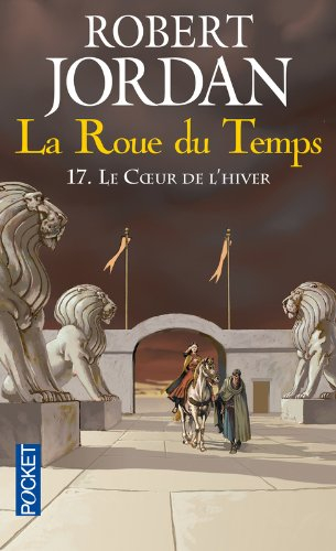 La roue du temps. Vol. 17. Le coeur de l'hiver