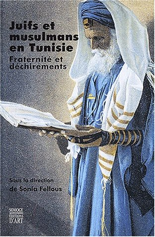 Juifs et musulmans en Tunisie : fraternité et déchirements : actes du colloque international de Pari