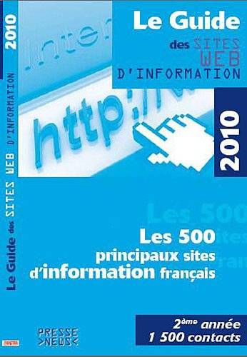 Le guide des sites Web d'information 2010 : les 500 principaux sites d'information français