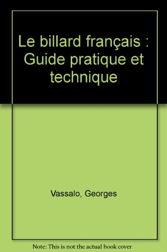 Le Billard français : guide pratique et technique