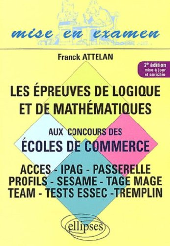 Les épreuves de logique et de mathématiques aux concours des écoles de commerce : ACCES, IPAG, Passe