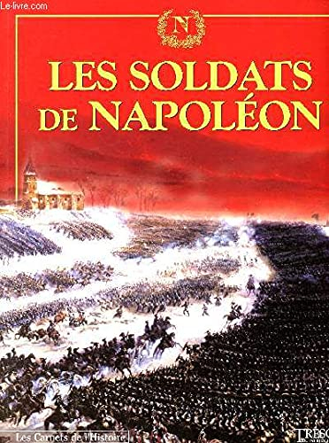 Les soldats de Napoléon (Les carnets de l'histoire)