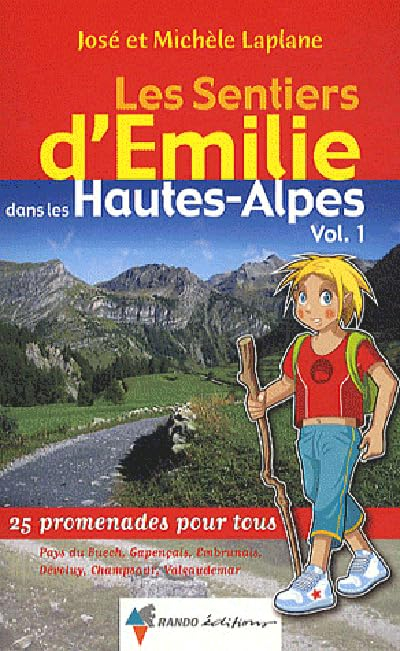 Les sentiers d'Emilie dans les Hautes-Alpes. Vol. 1. Pays du Buech, Gapençais, Embrunais, Dévoluy, C