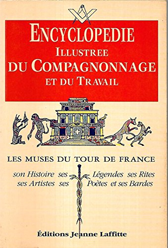 Encyclopédie illustrée du compagnonnage et du travail : les Muses du tour de France
