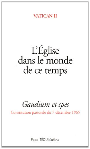 L'Eglise dans le monde de ce temps : Gaudium et spes : constitution pastorale du 7 décembre 1965