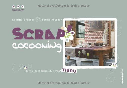 Scrap'cocooning : idées et techniques du scrap' tissu