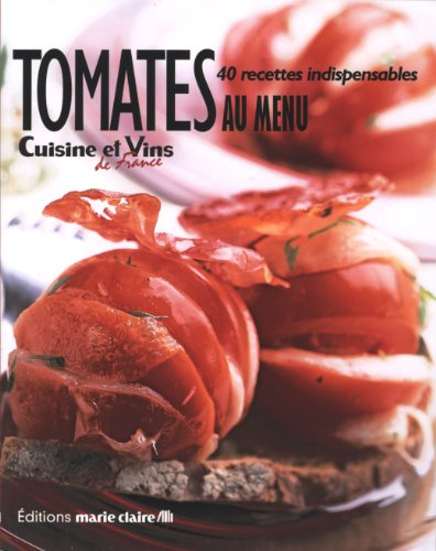 Tomates au menu : 40 recettes indispensables