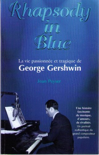 Rhapsody in blue : la vie passionnée et tragique de George Gershwin - Joan Peyser