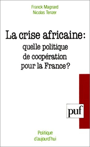 La Crise africaine : quelle politique de coopération pour la France ?