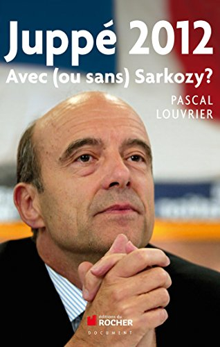 Juppé 2012 : avec (ou sans) Sarkozy ?