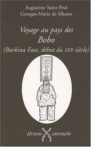 Voyage au pays des Bobo (Burkina Faso, début du XXIe siècle) : les bègues adorateurs du Dwo ou Les s