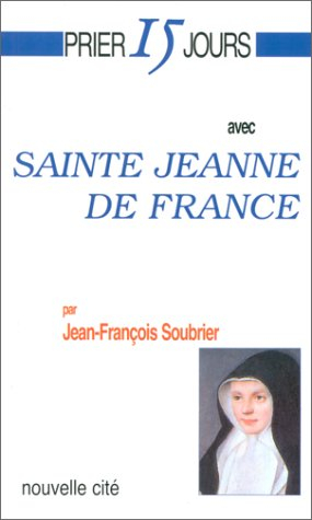 Prier 15 jours avec sainte Jeanne de France