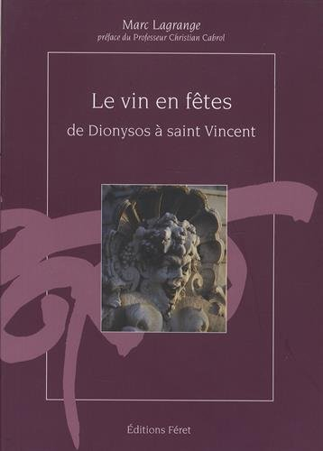 Le vin en fêtes, de Dionysos à saint Vincent