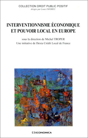 Interventionnisme économique et pouvoir local en Europe : séminaire constitutionnel tenu à Paris en 