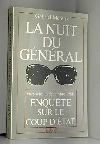 La Nuit du général : enquête sur le coup d'Etat du 13 décembre 1981