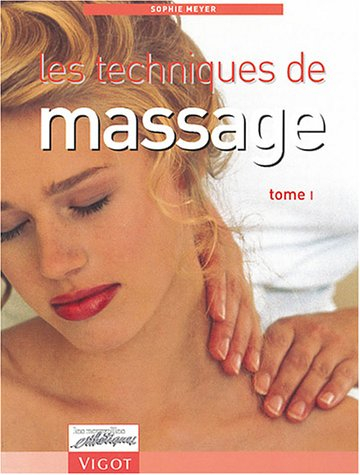 Les techniques de massage. Vol. 1
