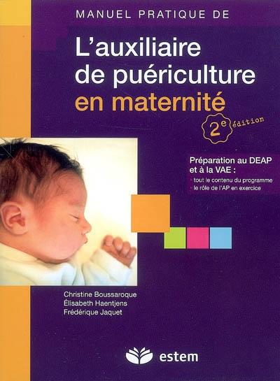 L'auxiliaire de puériculture en maternité : préparation au DEAP et à la VAE : tout le contenu du pro