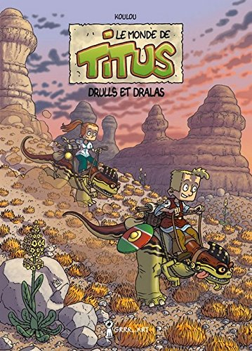Le monde de Titus. Vol. 2. Drulls et Dralas