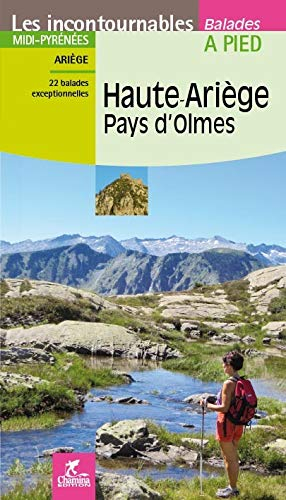 Haute-Ariège, pays d'Olmes : Midi-Pyrénées, Ariège : 22 balades exceptionnelles