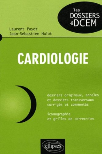 Cardiologie : dossiers originaux, annales et dossiers transversaux corrigés et commentés, iconograph