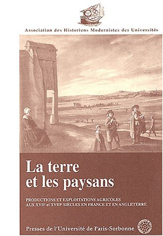 la terre et les paysans, productions et exploitations agricoles au xviie et xviiie siècle en france 