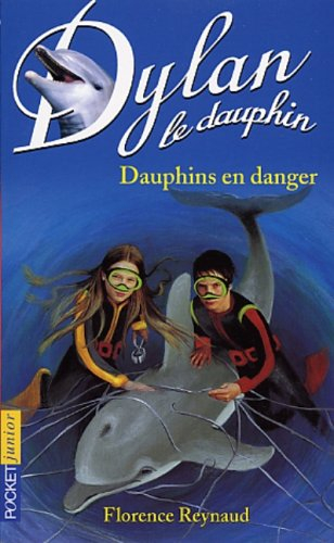 Dylan le dauphin. Vol. 9. Dauphins en danger !