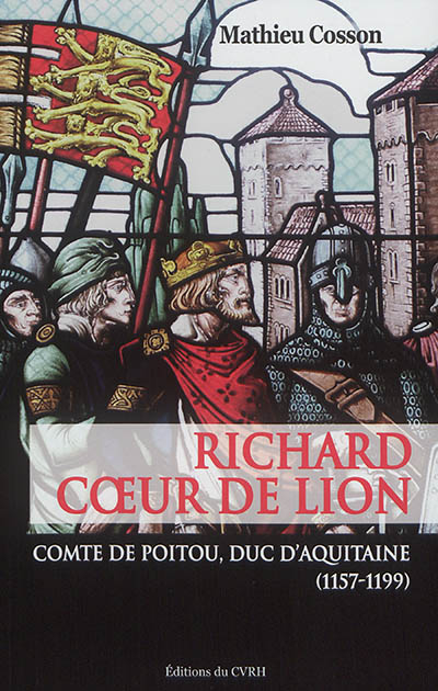 Richard Coeur de Lion : comte de Poitou, duc d'Aquitaine (1157-1199)