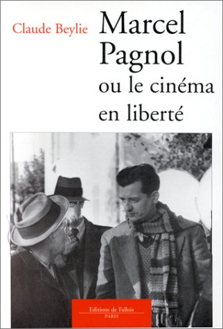 Marcel Pagnol ou Le cinéma en liberté
