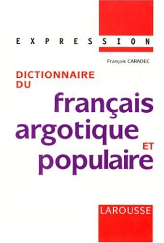 Dictionnaire du français argotique et populaire