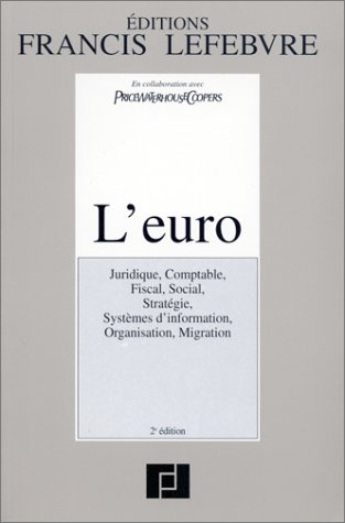 L'euro : juridique, comptable, fiscal, social, stratégie, systèmes d'information...