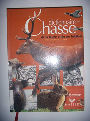 Le dictionnaire de la chasse, de la faune sauvage et de ses habitants