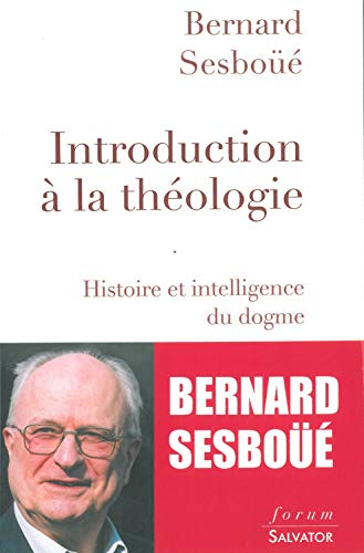 Introduction à la théologie : histoire et intelligence du dogme