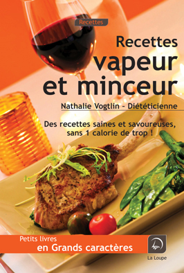 Recettes vapeur et minceur : des recettes saines et savoureuses, sans 1 calorie de trop !