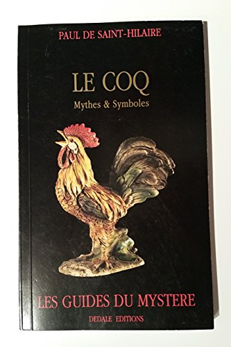 LE COQ MYTHES ET SYMBOLES LES GUIDES DU MYSTERE 1990