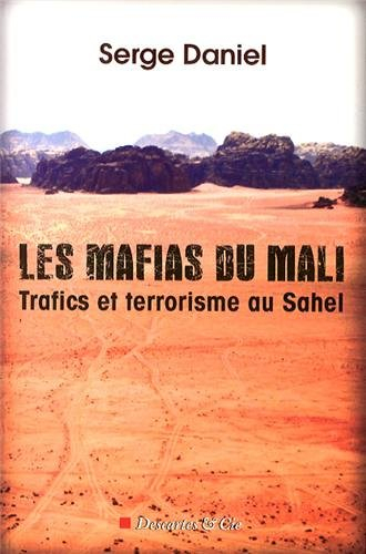 Les mafias du Mali : trafics et terrorisme au Sahel