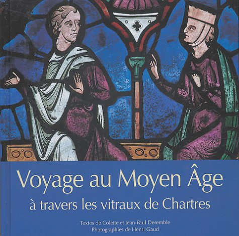 Voyage au Moyen Age : à travers les vitraux de Chartres