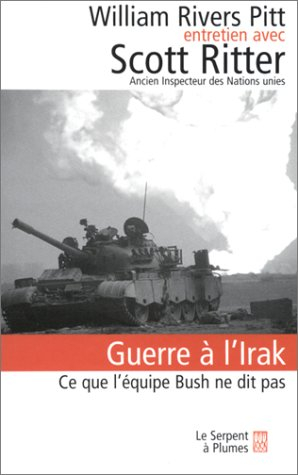 Guerre à l'Irak : Ce que l'équipe Bush ne dit pas : entretien avec Scott Ritter