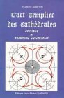L'art Templier des cathédrales : celtisme et tradition universelle