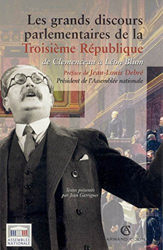 Les grands discours parlementaires de la troisième République. Vol. 2. De Clemenceau à Léon Blum