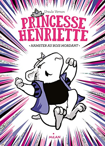 Princesse Henriette. Vol. 1. Hamster au bois dormant