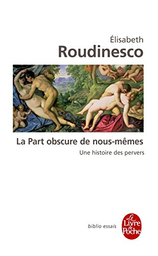 La part obscure de nous-mêmes : une histoire des pervers