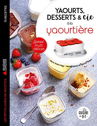 Yaourts, desserts & Cie à la yaourtière : spécial multi délices