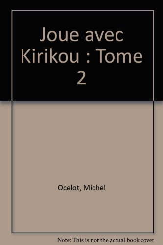 Joue avec Kirikou : coloriages, labyrinthes, 7 erreurs, bons doubles.... Vol. 2