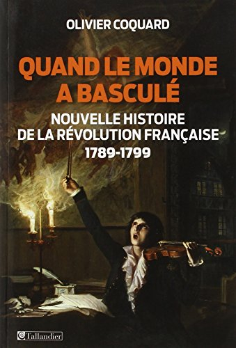 quand le monde a basculé - nouvelle histoire de la révolution française 1789-1799