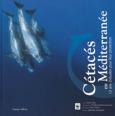 CETACES EN MEDITERRANEE - RECITS ET RESULTATS DE 12 ANS D'ETUDES DU WWF FRANCE