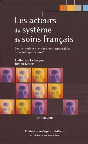 Les acteurs du système de soins français : les institutions et organismes responsables de la politiq