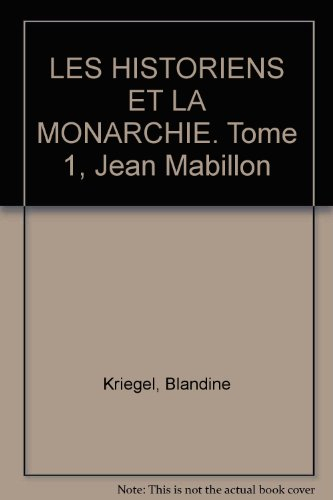Les historiens et la monarchie. Vol. 1. Jean Mabillon